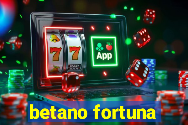 betano fortuna